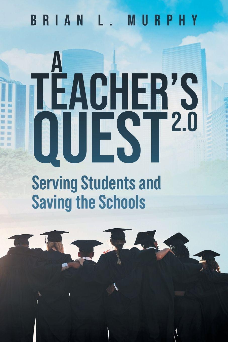 Vorderes Coverbild A Teachers Quest 2.0 Serving Students and Saving the Schools