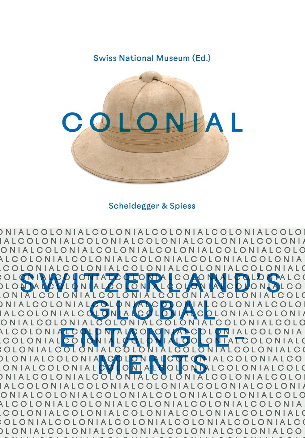 Vorderes Coverbild colonial - Switzerland's Global Entanglements