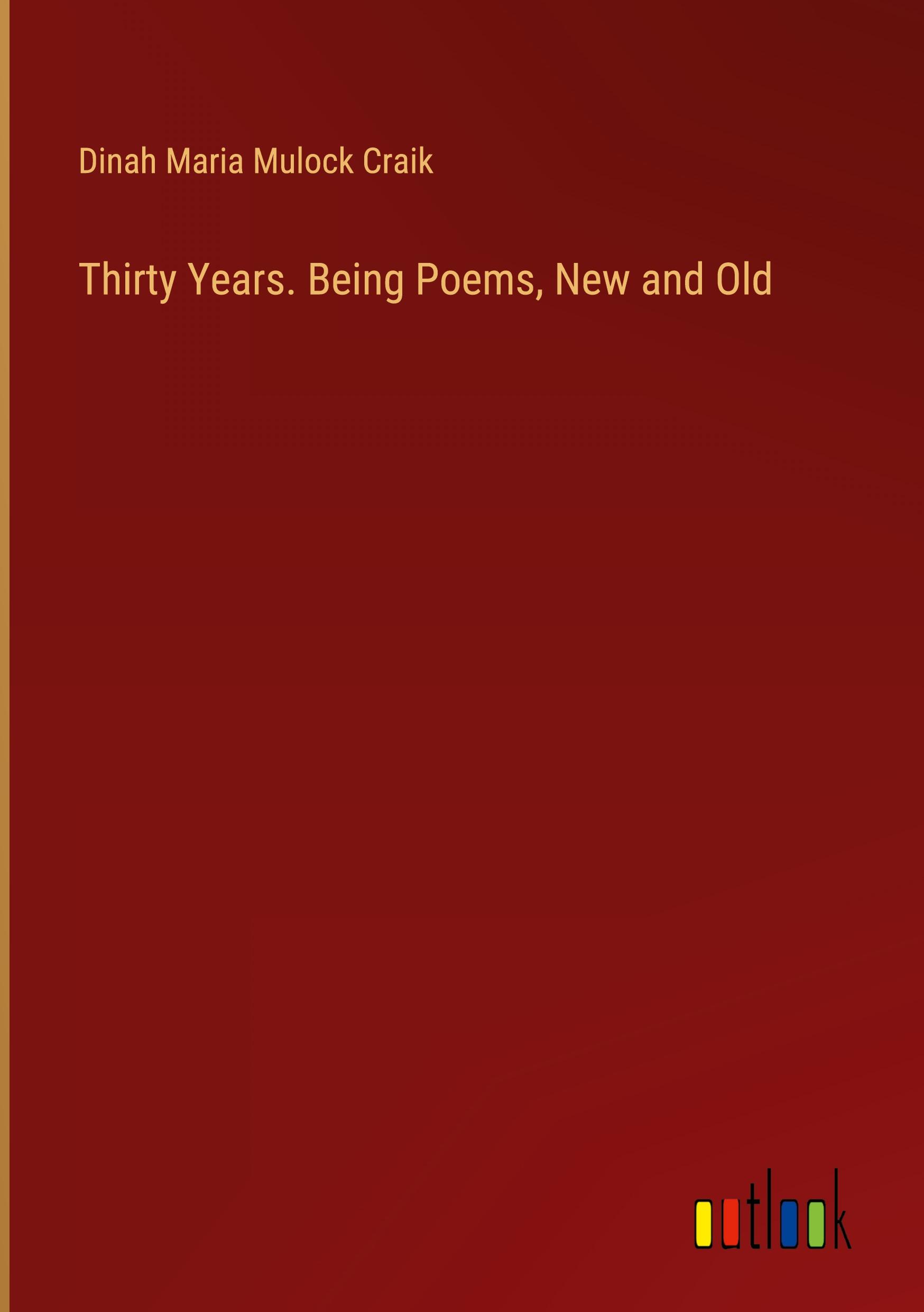 Vorderes Coverbild Thirty Years. Being Poems, New and Old