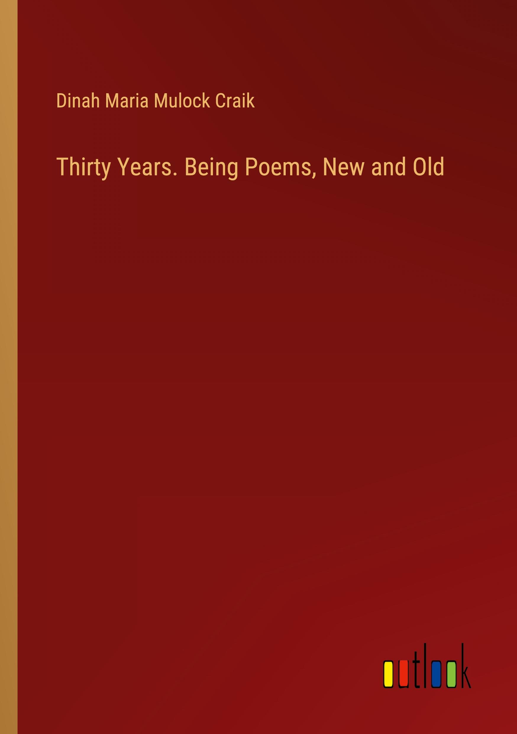 Vorderes Coverbild Thirty Years. Being Poems, New and Old
