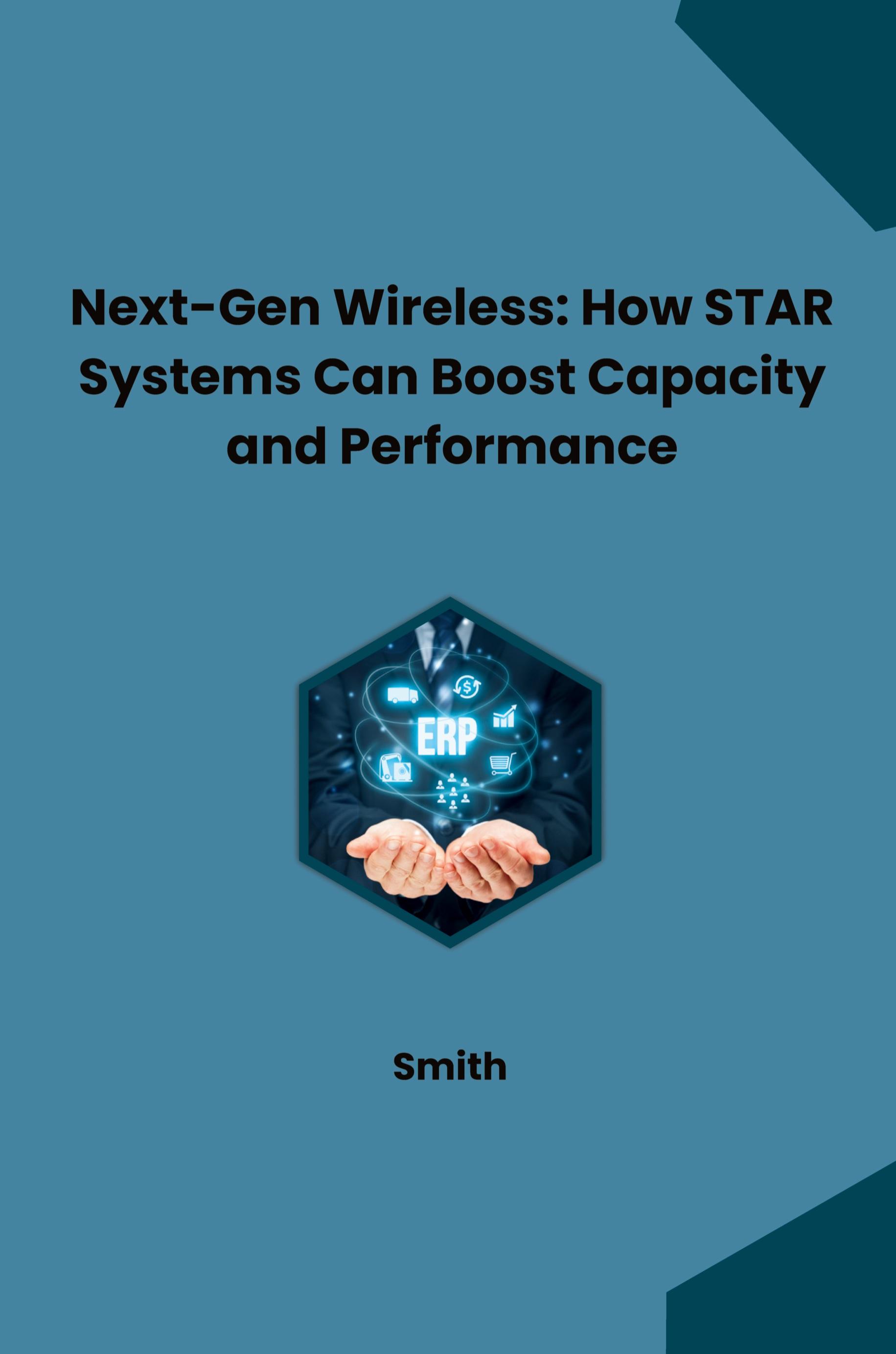 Vorderes Coverbild Next-Gen Wireless: How STAR Systems Can Boost Capacity and Performance