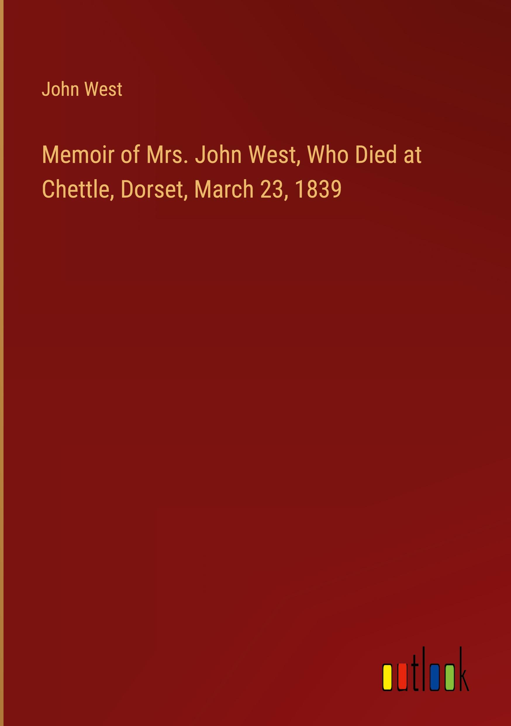 Vorderes Coverbild Memoir of Mrs. John West, Who Died at Chettle, Dorset, March 23, 1839