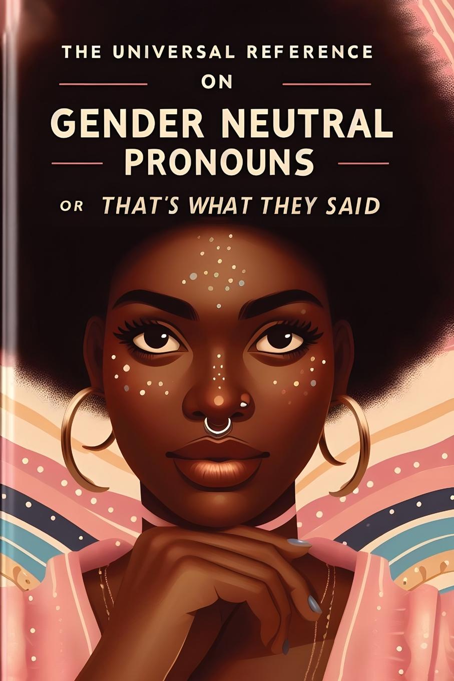 Vorderes Coverbild The Universal Reference on Gender Neutral Pronouns or That's What They Said