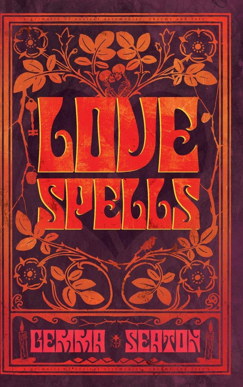 Vorderes Coverbild Love Spells - A Grimoire of Ancient Charms, Lore, and Ceremonies