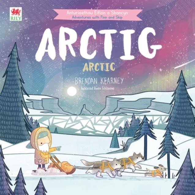 Vorderes Coverbild Cyfres Anturiaeth Eifion a Sboncyn: Arctig / Arctic
