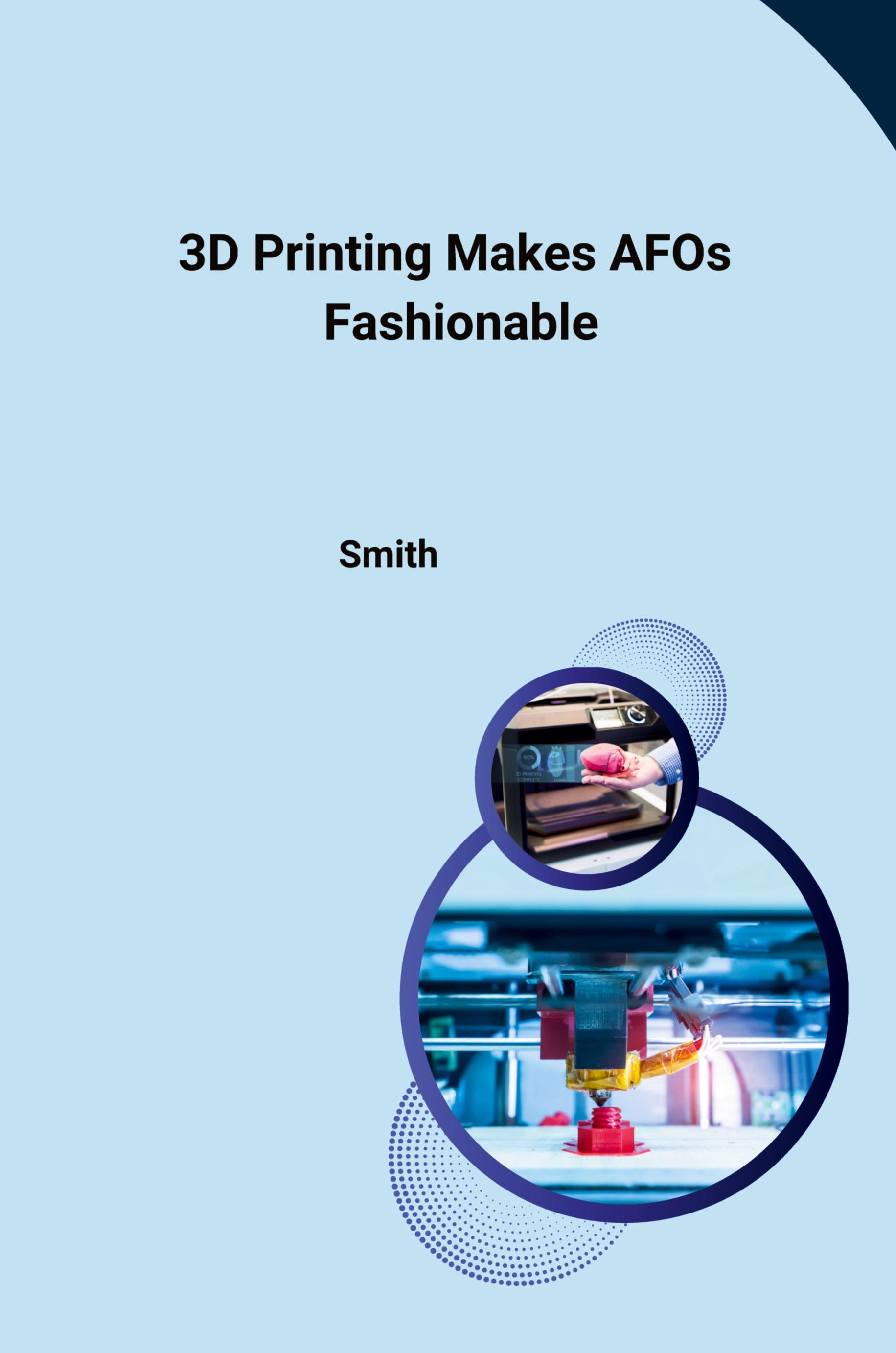 Vorderes Coverbild 3D Printing Makes AFOs Fashionable