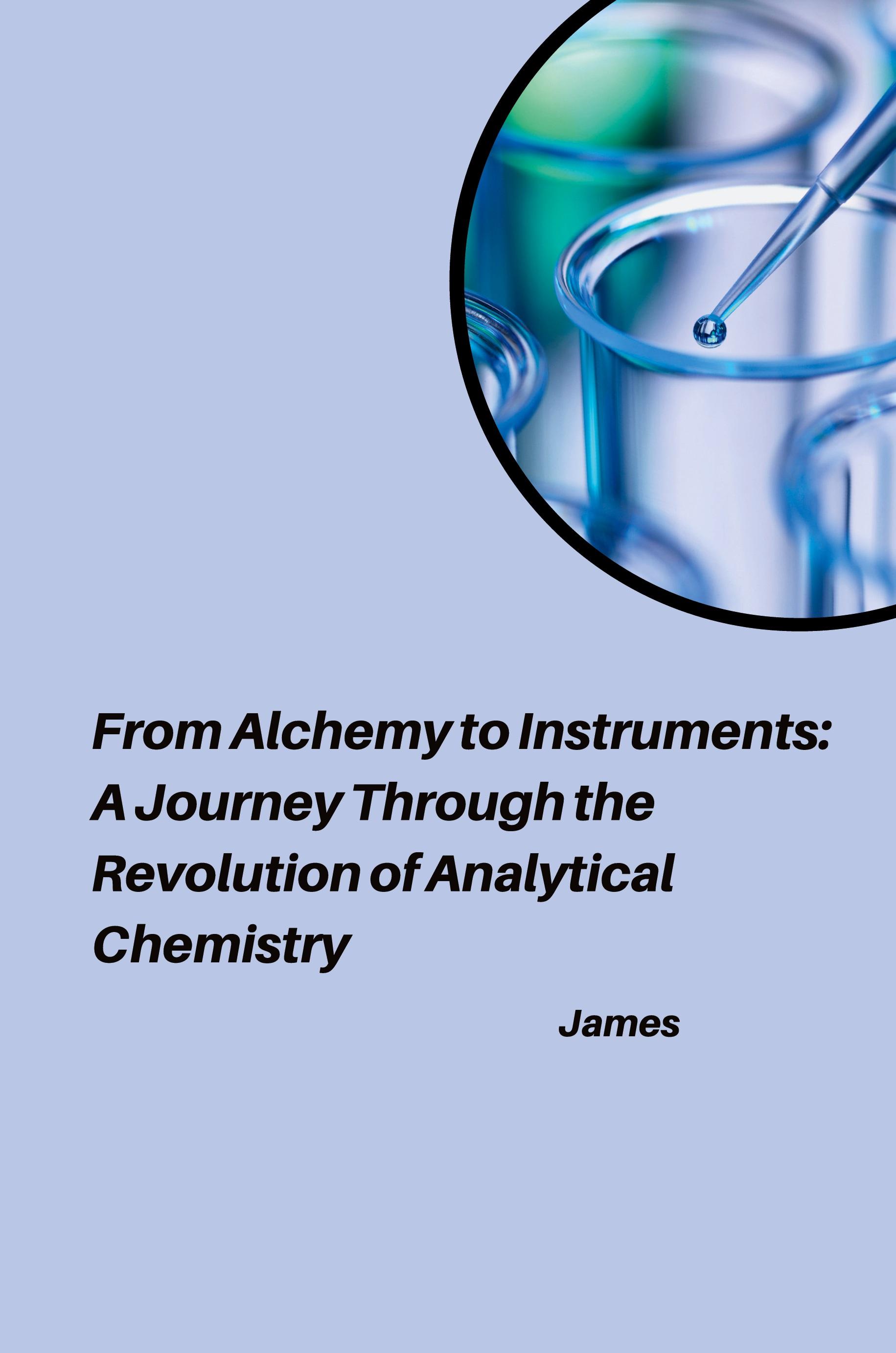 Vorderes Coverbild From Alchemy to Instruments: A Journey Through the Revolution of Analytical Chemistry