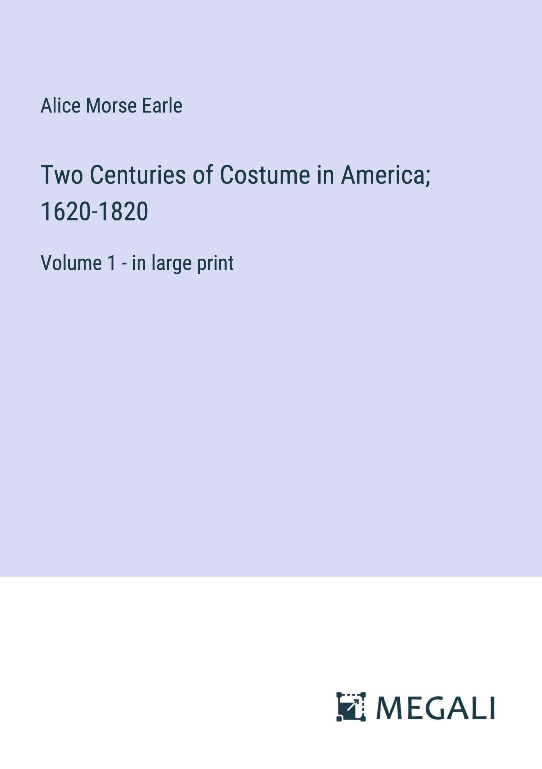 Vorderes Coverbild Two Centuries of Costume in America; 1620-1820