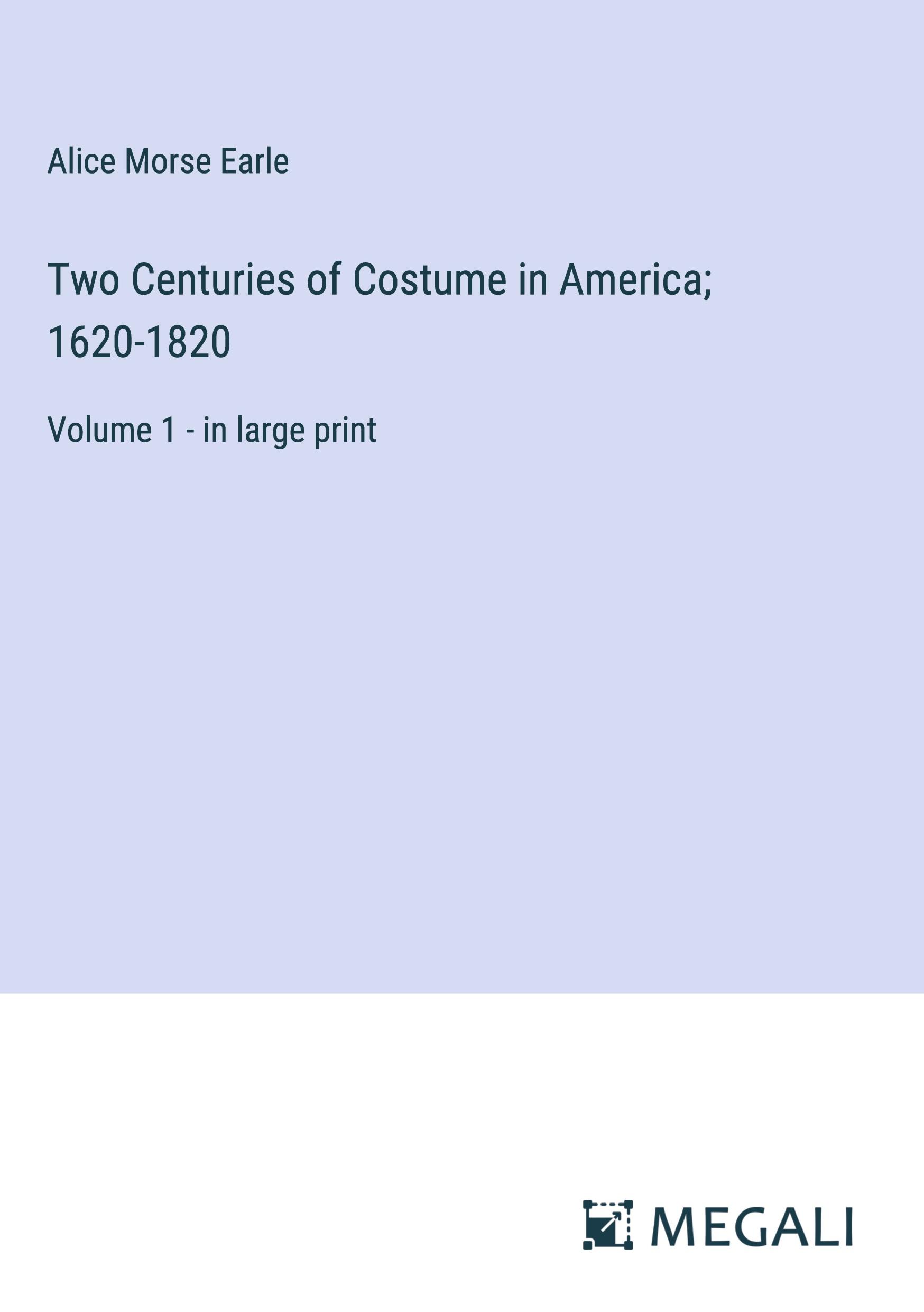 Vorderes Coverbild Two Centuries of Costume in America; 1620-1820