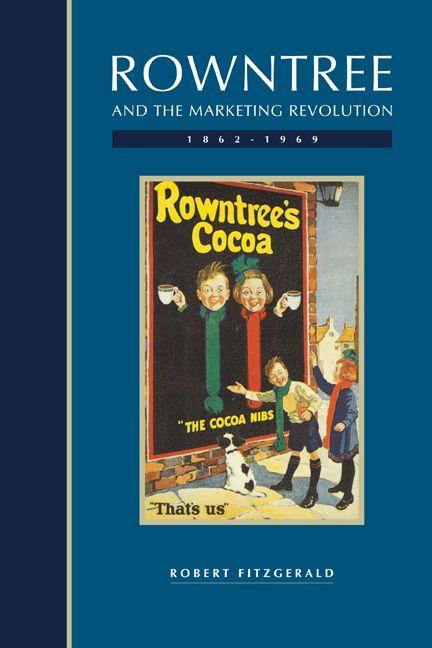 Vorderes Coverbild Rowntree and the Marketing Revolution, 1862 1969