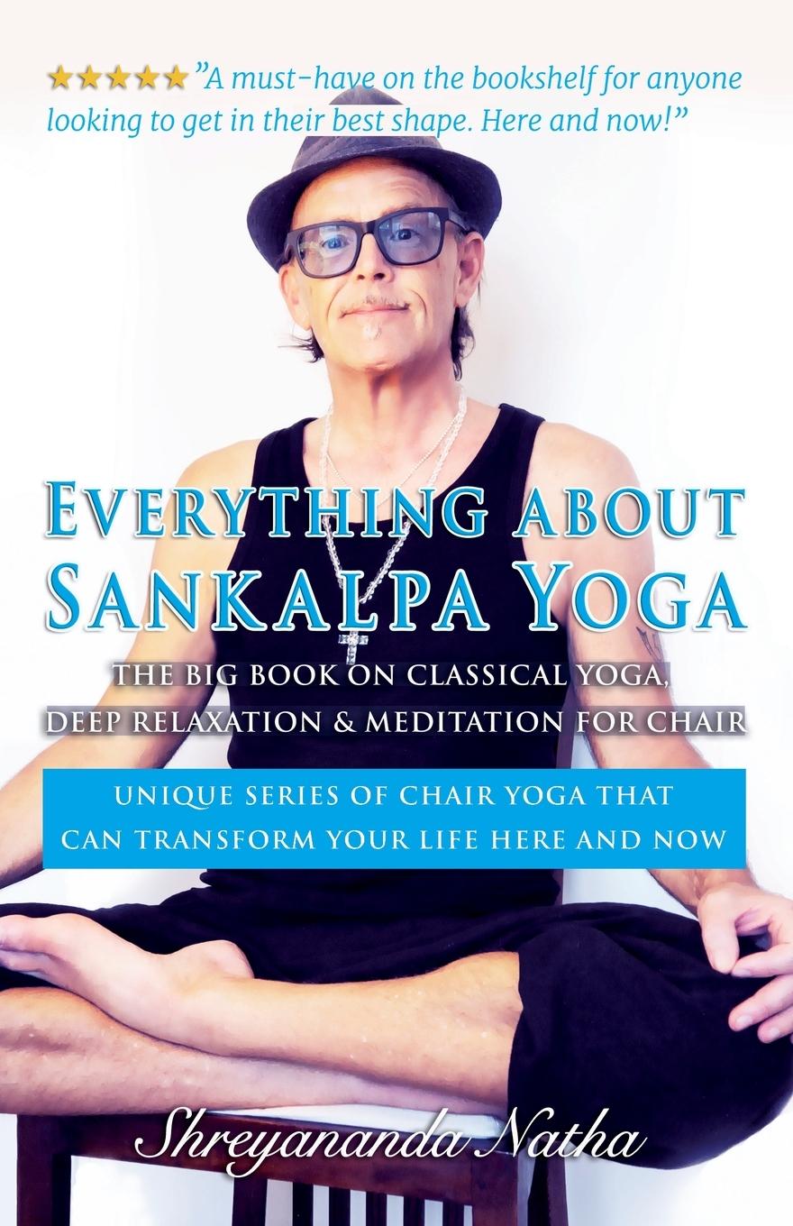 Vorderes Coverbild EVERYTHING ABOUT SANKALPA YOGA - THE BIG BOOK ON  CLASSICAL YOGA, DEEP RELAXATION & MEDITATION FOR CHAIR
