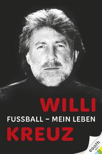 Vorderes Coverbild Willi Kreuz: Fußball - Mein Leben