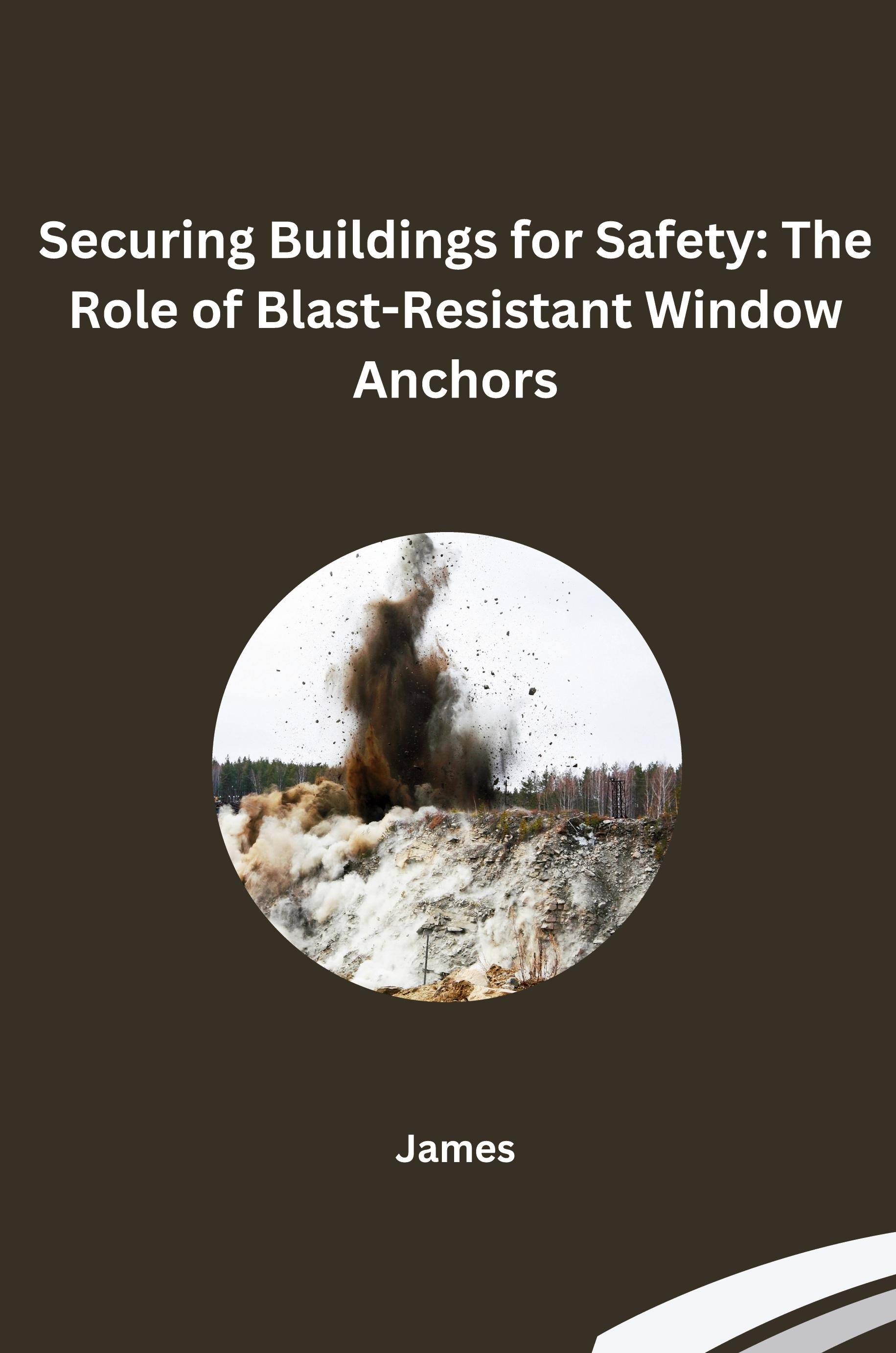 Vorderes Coverbild Securing Buildings for Safety: The Role of Blast-Resistant Window Anchors