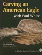 Vorderes Coverbild Carving an American Eagle with Paul White