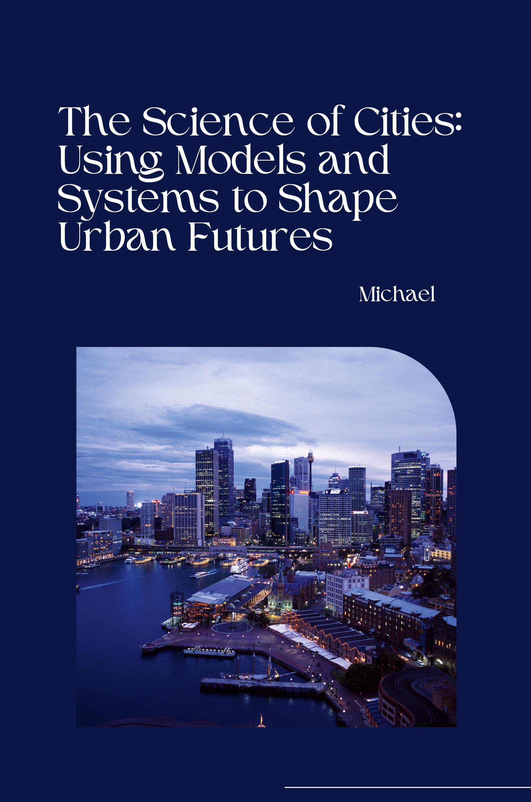 Vorderes Coverbild The Science of Cities: Using Models and Systems to Shape Urban Futures