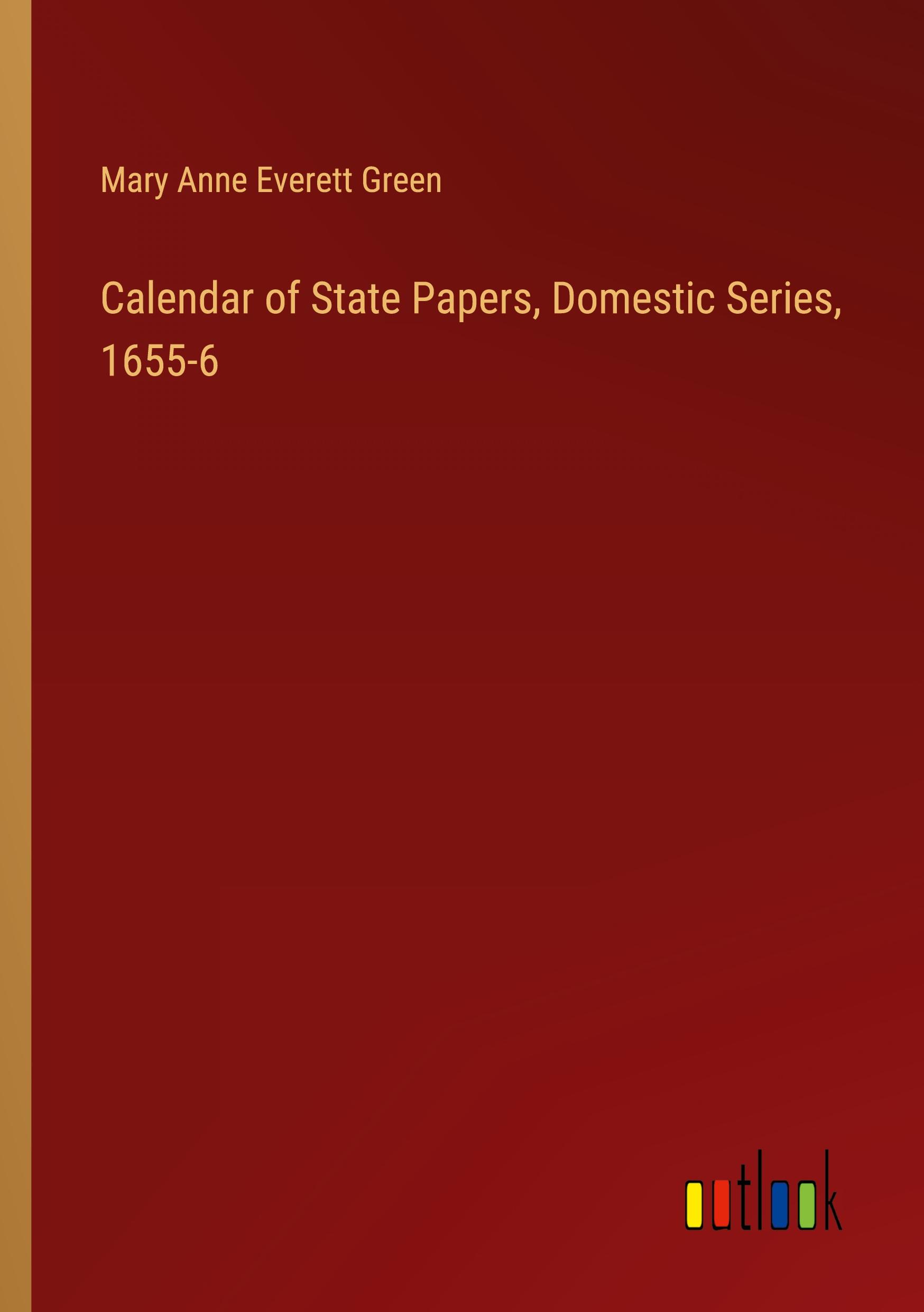 Vorderes Coverbild Calendar of State Papers, Domestic Series, 1655-6