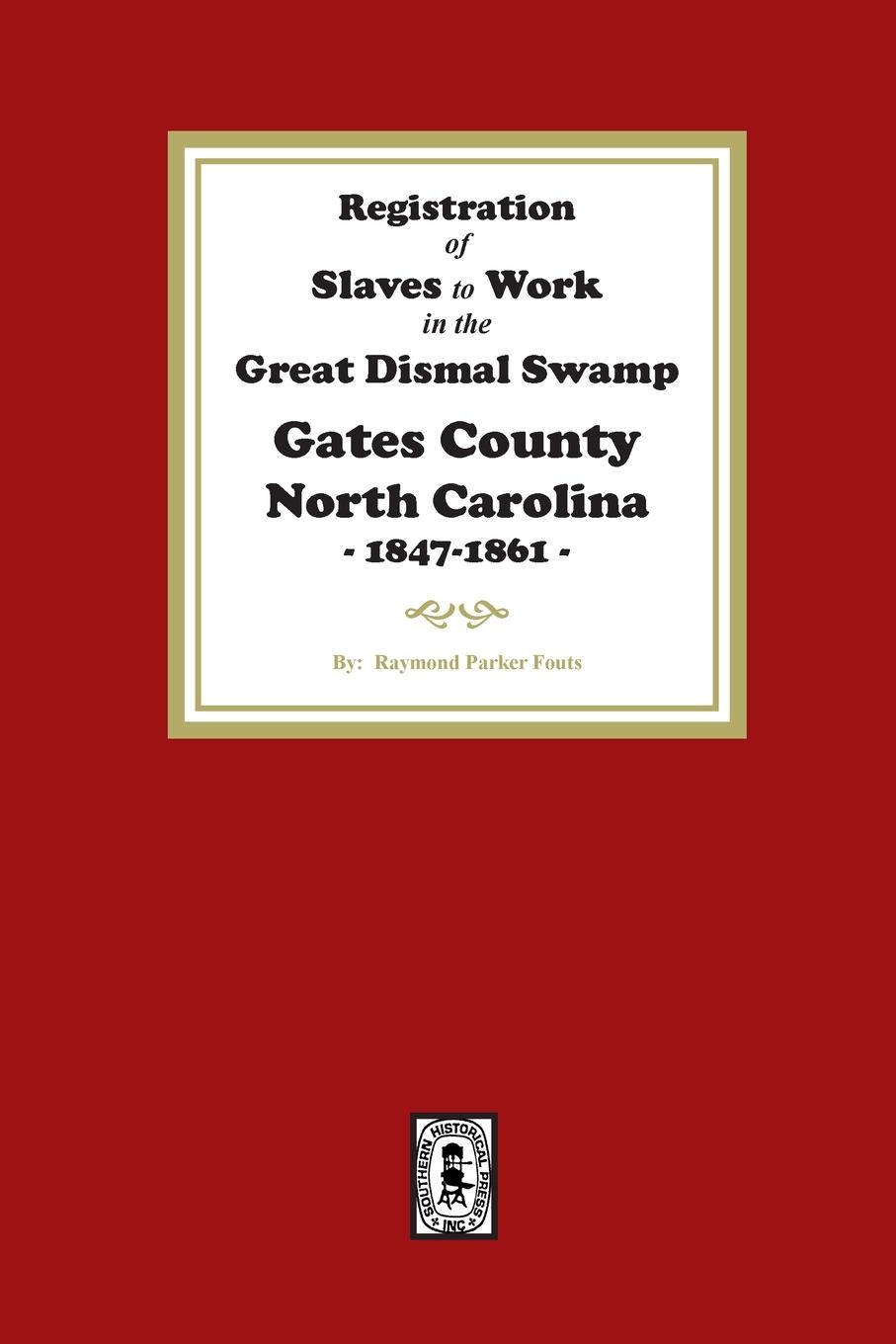 Vorderes Coverbild Registration of SLAVES to work in the Great Dismal Swamp Gates County, North Carolina, 1847-1861