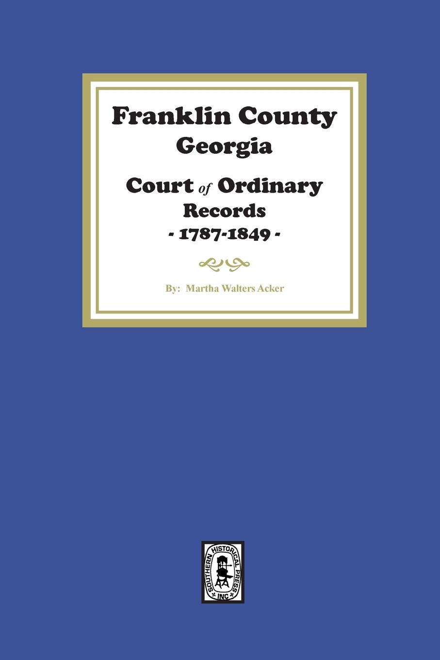 Vorderes Coverbild Franklin County, Georgia Court of Ordinary Records, 1787-1849