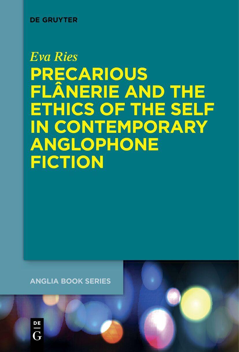 Vorderes Coverbild Precarious Flânerie and the Ethics of the Self in Contemporary Anglophone Fiction
