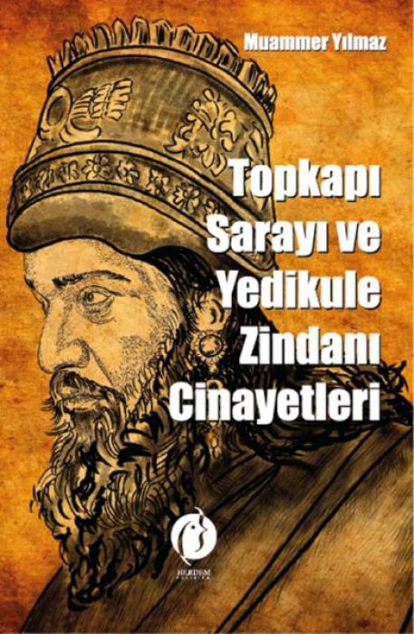 Vorderes Coverbild Topkapi Sarayi Ve Yedikule Zindani Cinayetleri