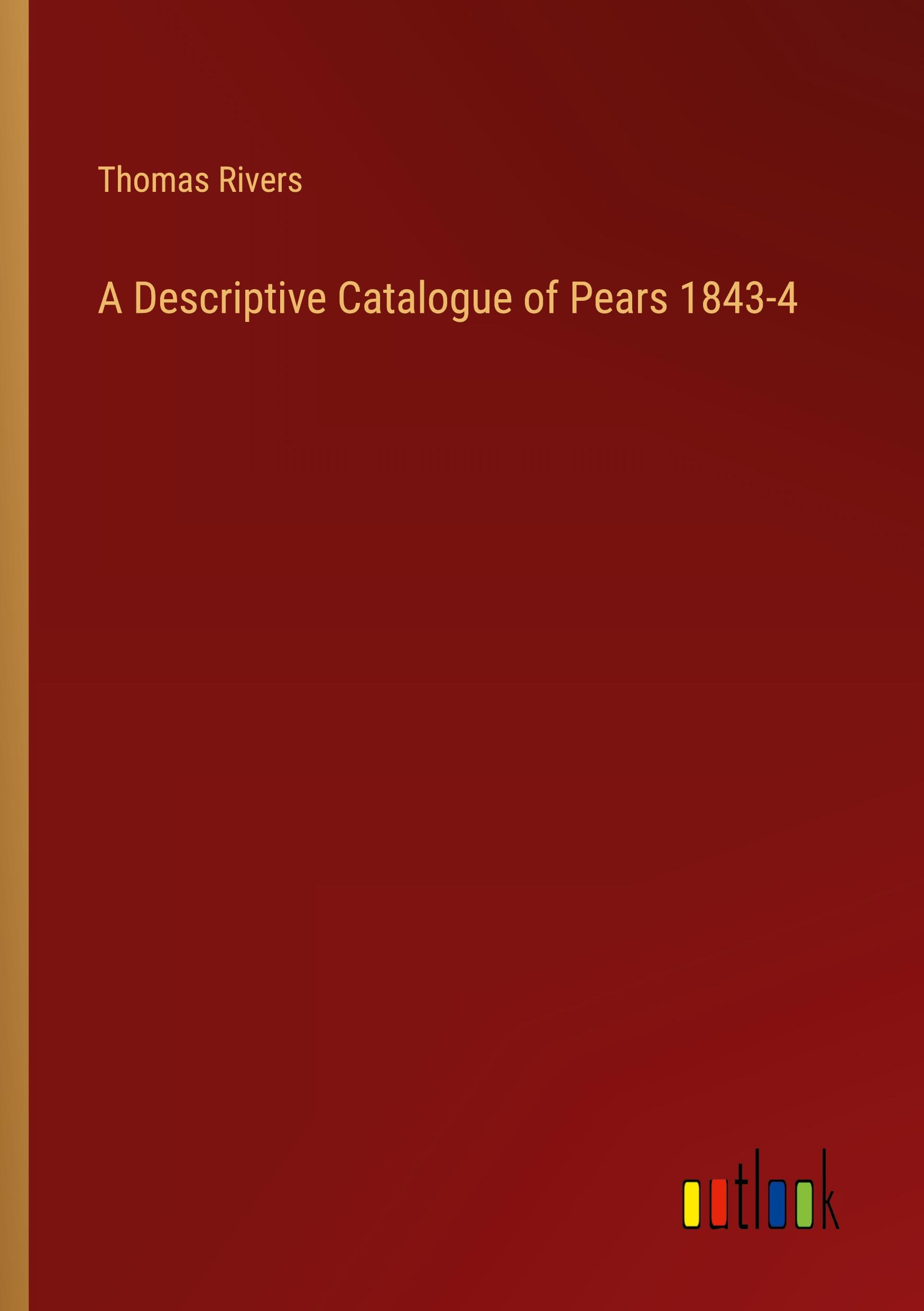 Vorderes Coverbild A Descriptive Catalogue of Pears 1843-4
