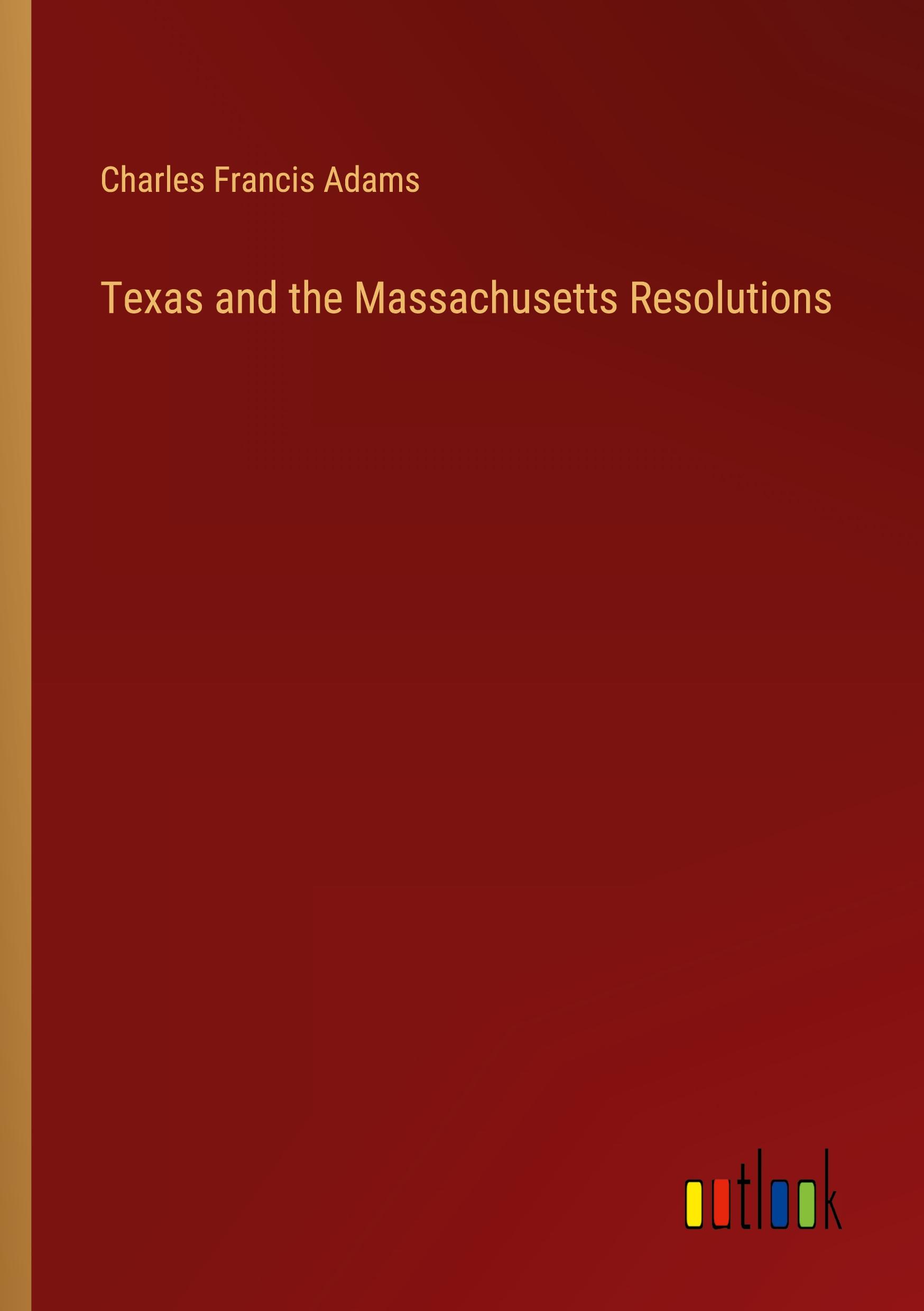 Vorderes Coverbild Texas and the Massachusetts Resolutions