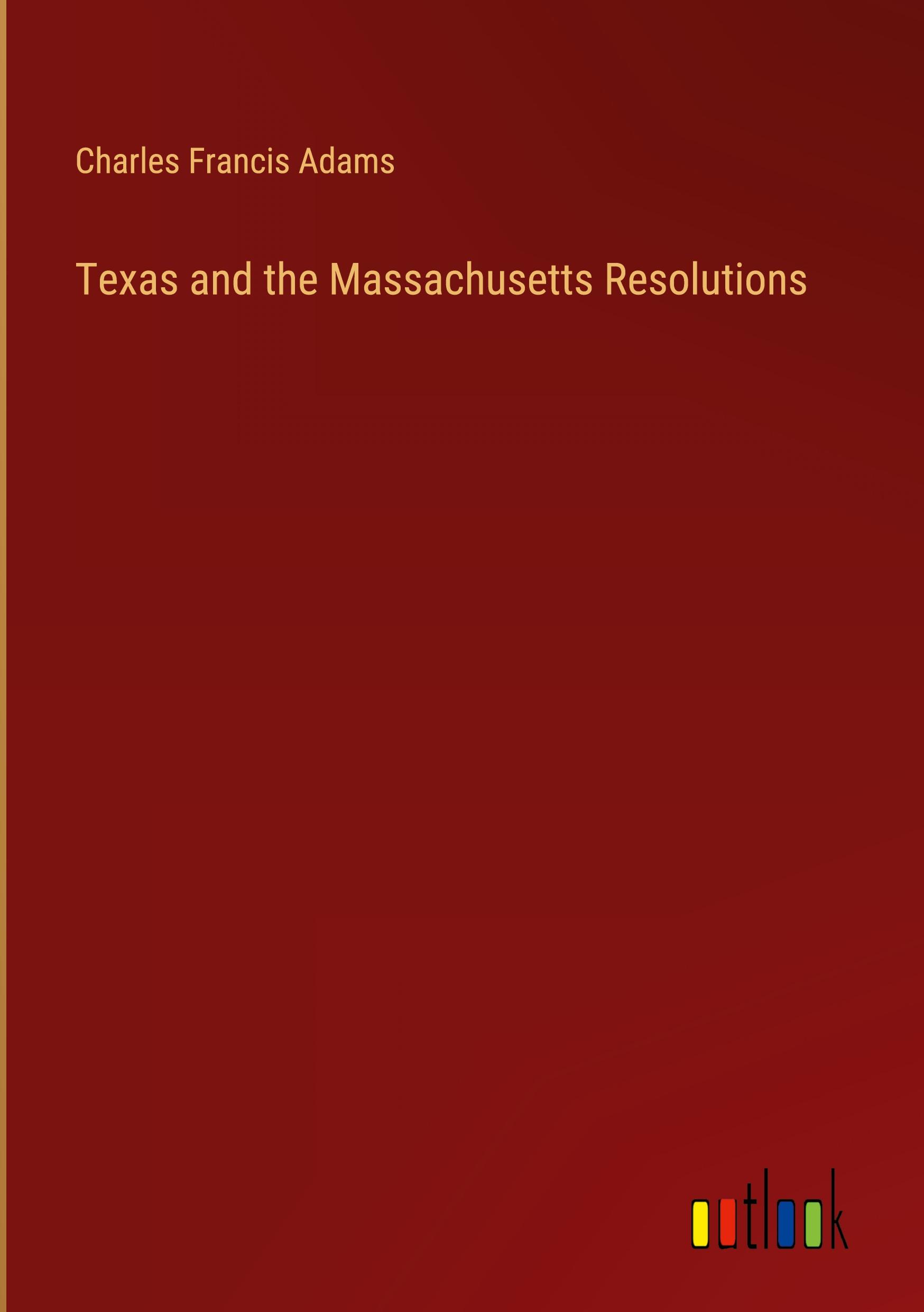 Vorderes Coverbild Texas and the Massachusetts Resolutions