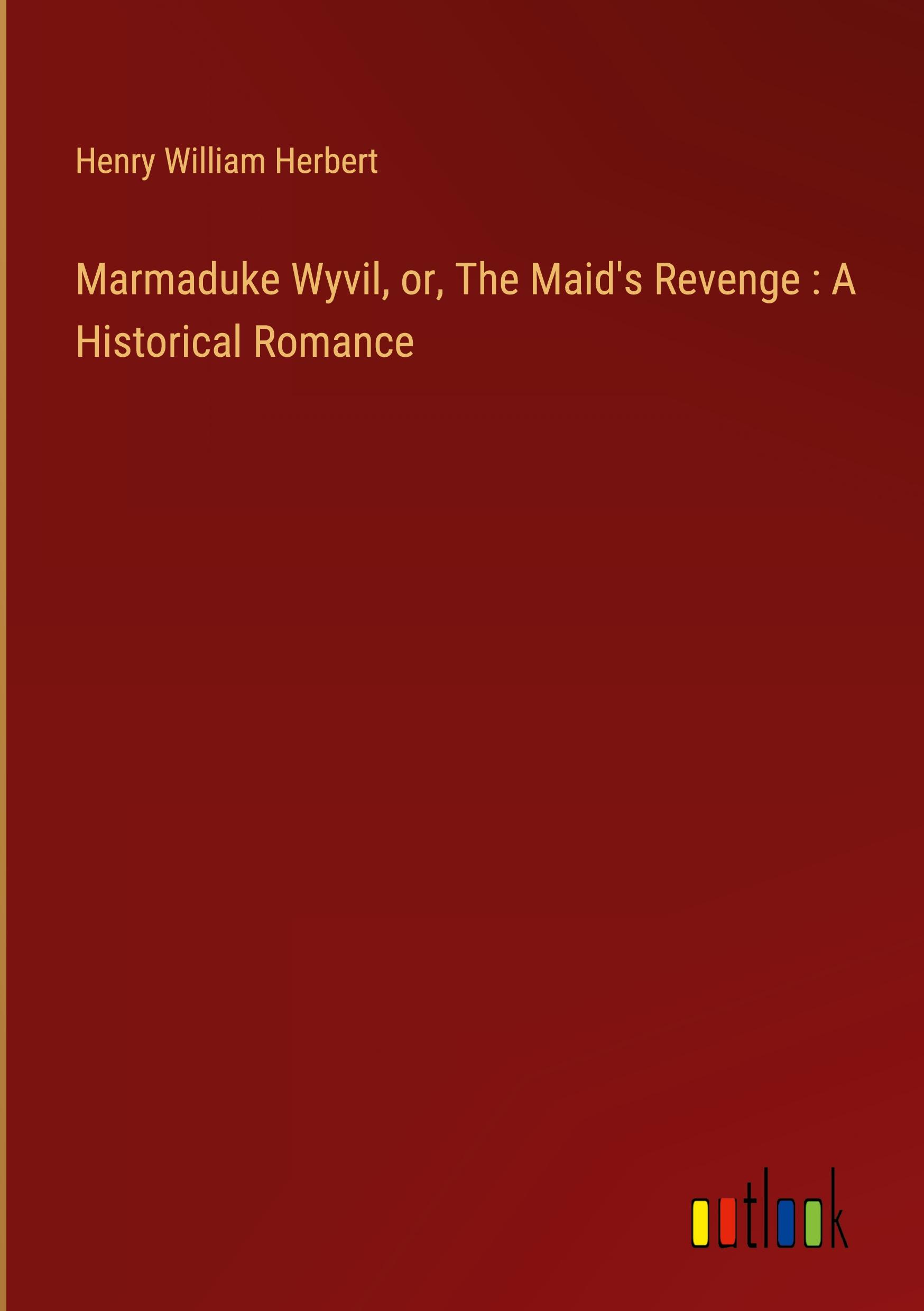 Vorderes Coverbild Marmaduke Wyvil, or, The Maid's Revenge : A Historical Romance