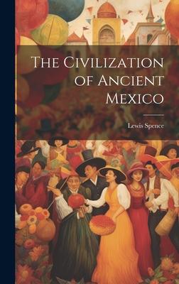 Vorderes Coverbild The Civilization of Ancient Mexico
