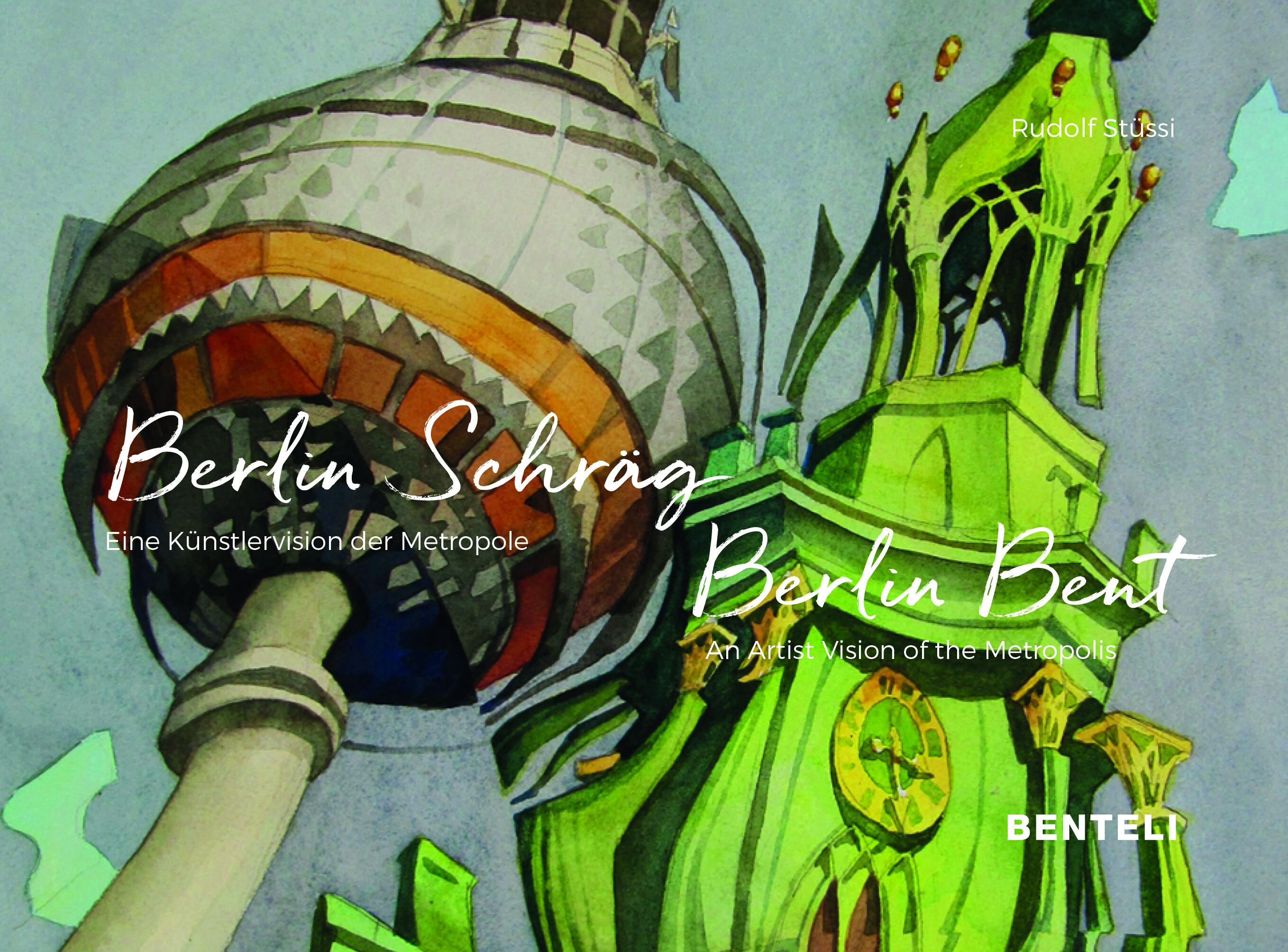 Vorderes Coverbild Berlin Schräg. Eine Künstlervision der Metropole