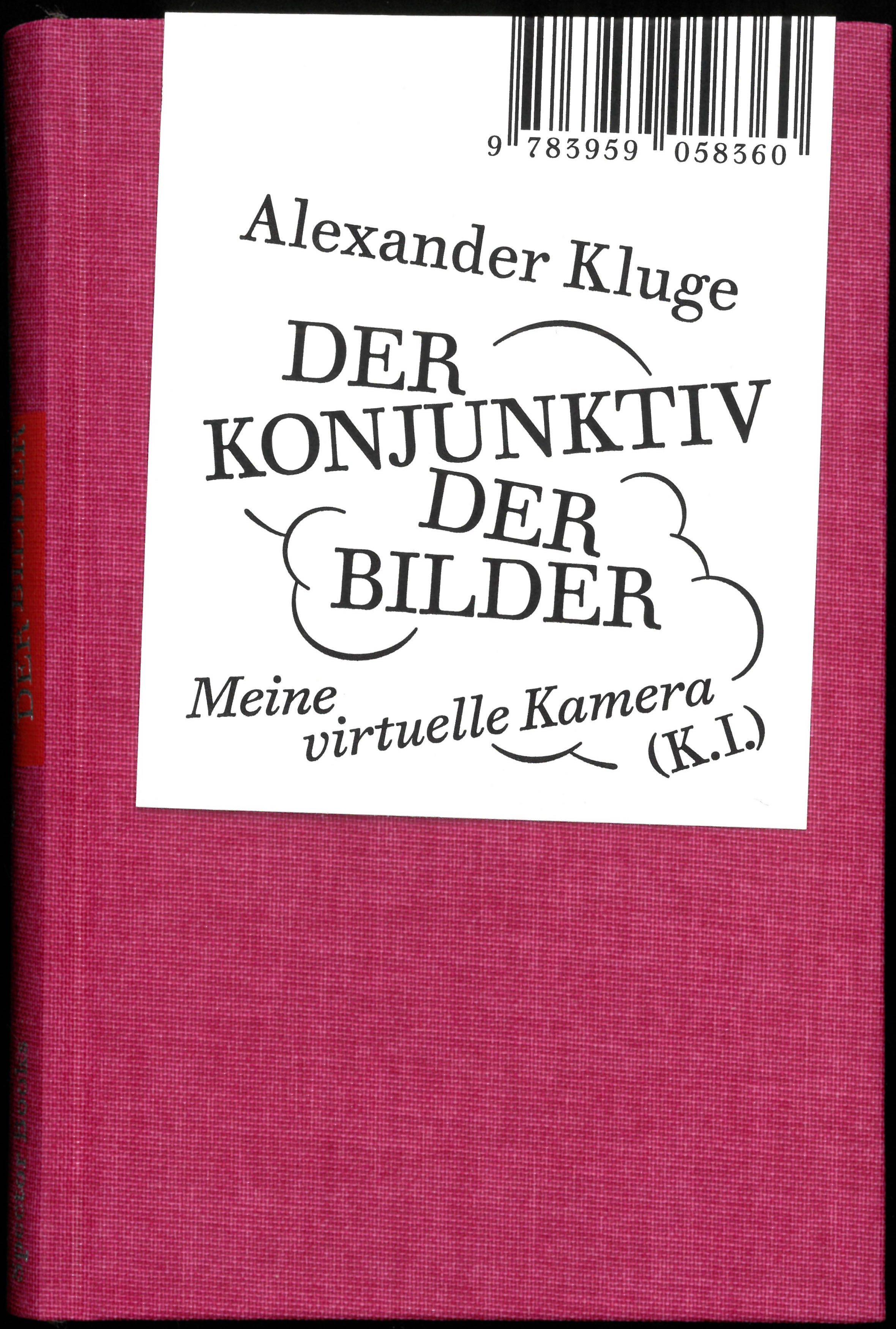 Vorderes Coverbild Alexander Kluge: Der Konjunktiv der Bilder