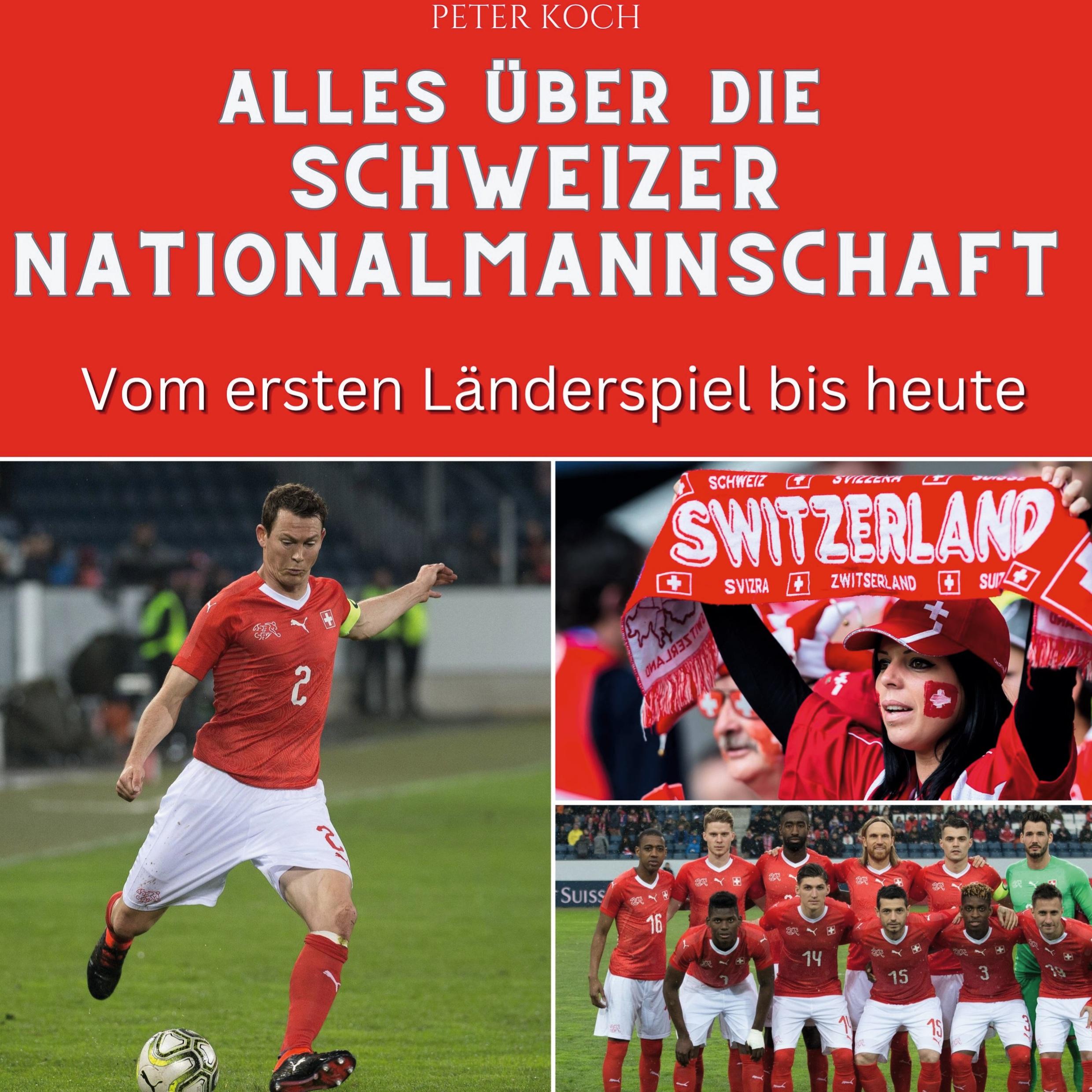 Vorderes Coverbild Alles über die <br> Schweizer Nationalmannschaft