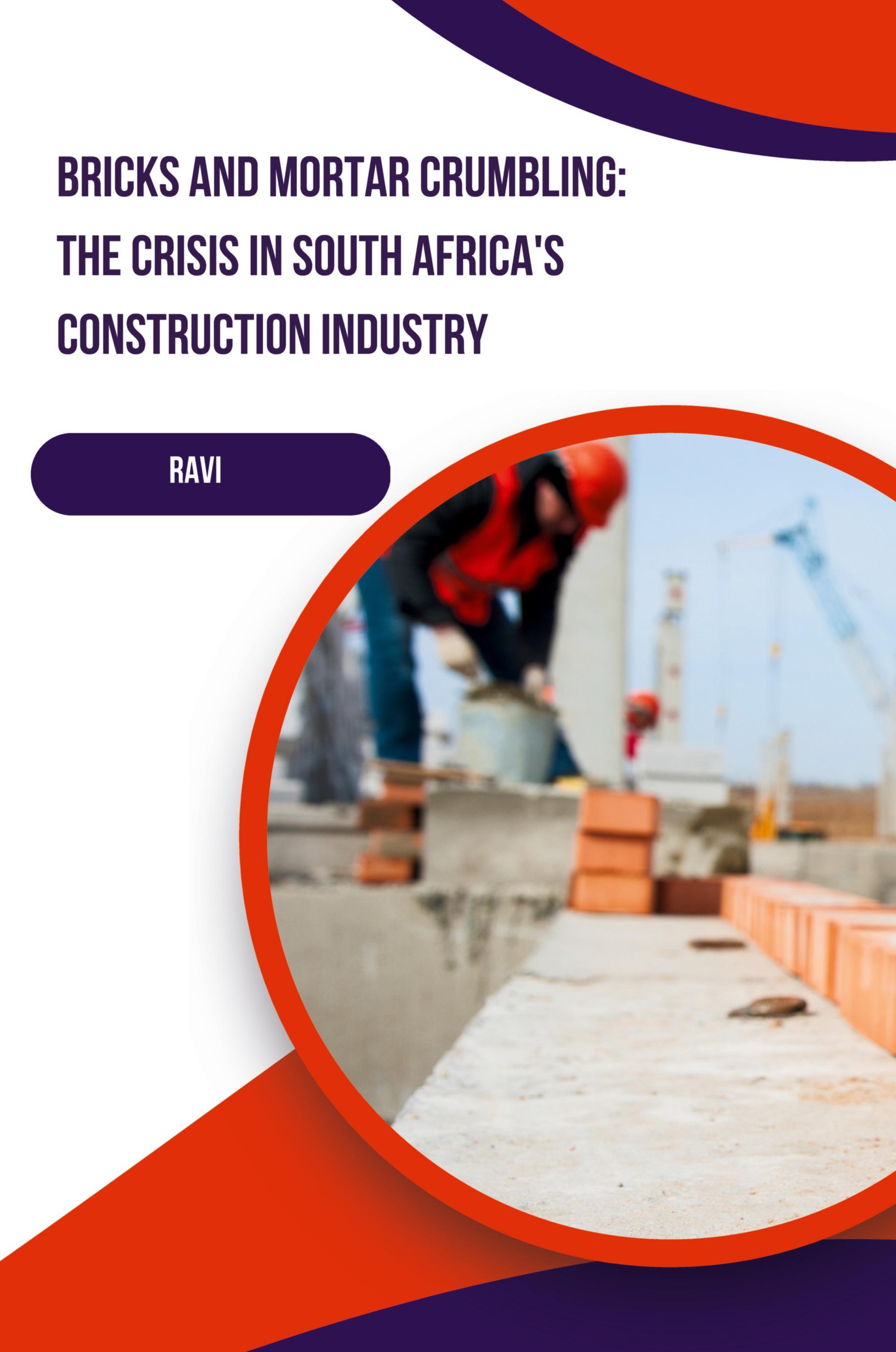Vorderes Coverbild Bricks and Mortar Crumbling: The Crisis in South Africa's Construction Industry