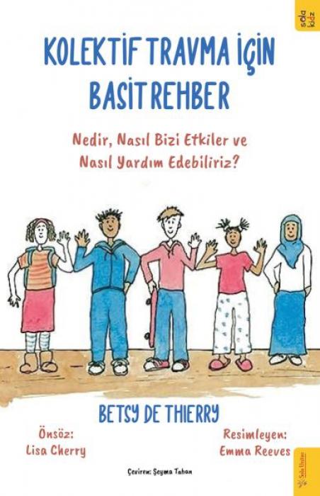 Vorderes Coverbild Kolektif Travma icin Basit Rehber;Nedir, Nasil Bizi Etkiler ve Nasil Yardim Edebiliriz
