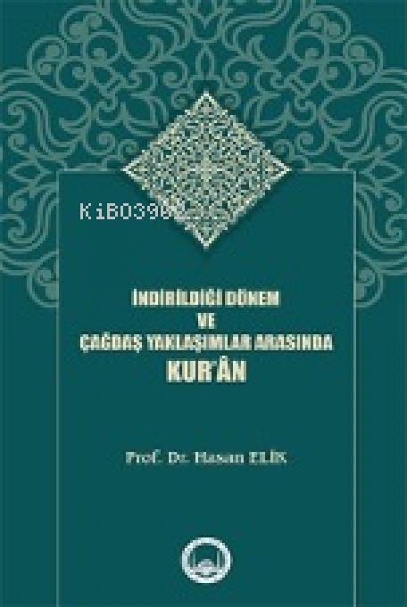 Vorderes Coverbild Indirildigi Dönem Ve Cagdas Yaklasimlar Arasinda Kuran