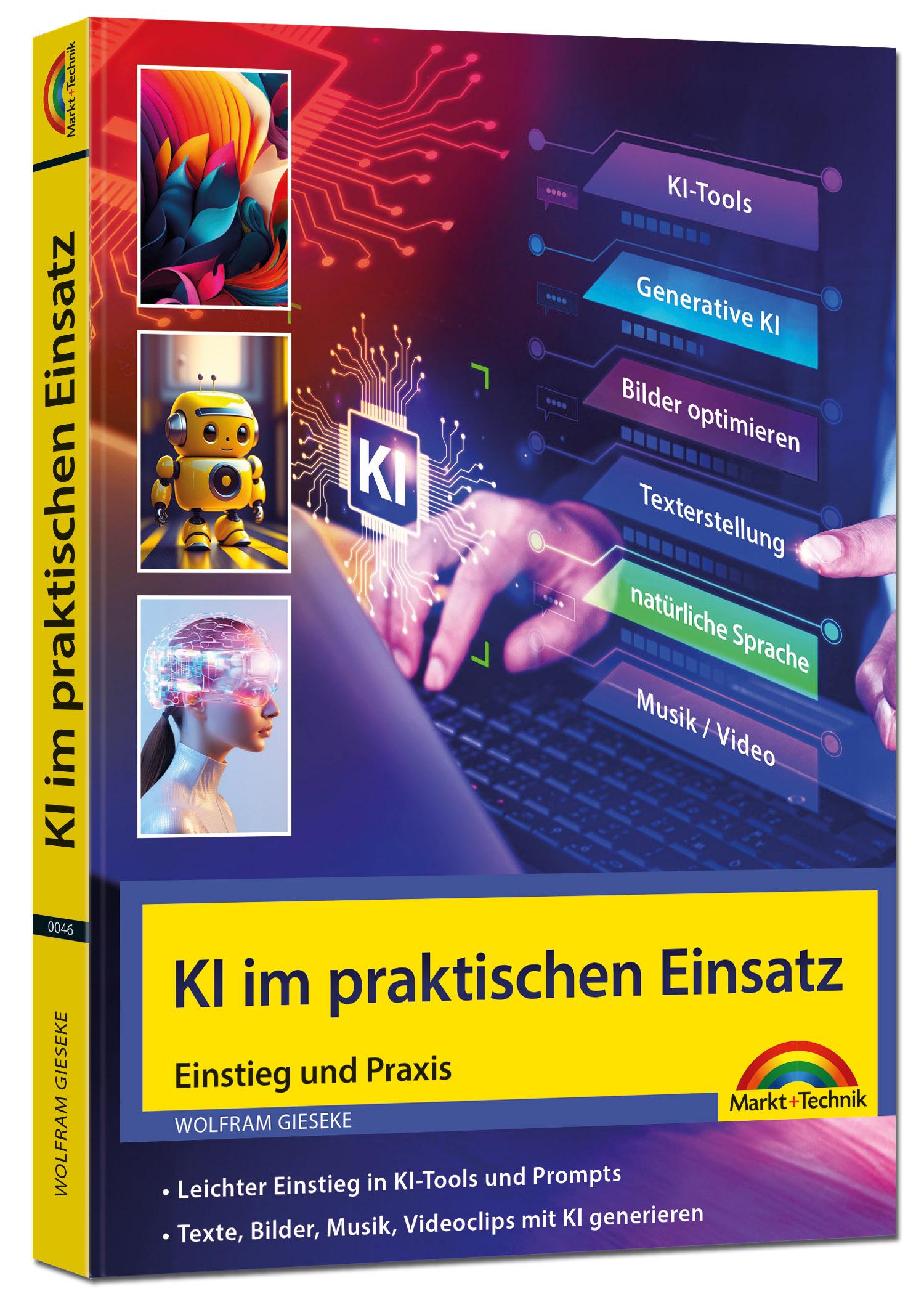 Vorderes Coverbild KI im praktischen Einsatz - Einstieg in KI Tools und Prompts - Texte, Bilder, Musik, Videoclips mit KI generieren