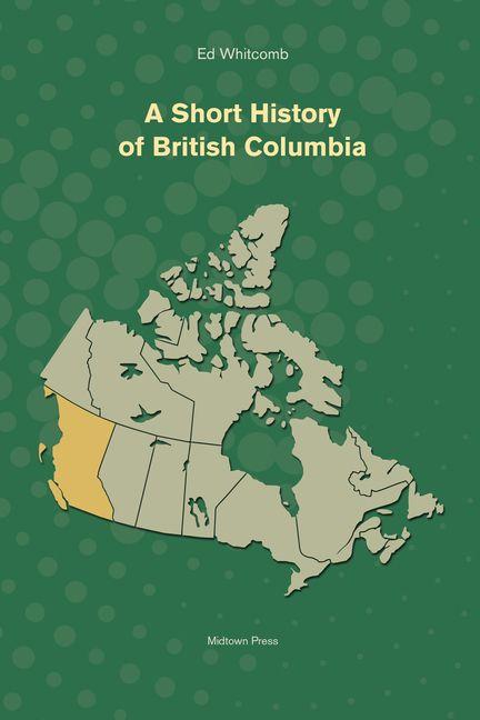 Vorderes Coverbild A Short History of British Columbia
