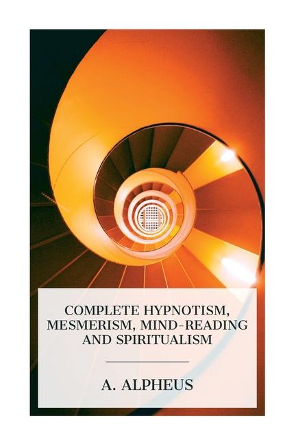 Vorderes Coverbild Complete Hypnotism, Mesmerism, Mind-Reading and Spiritualism