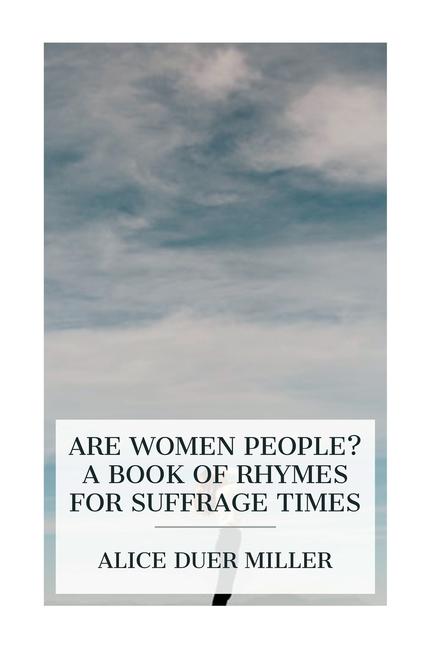 Vorderes Coverbild Are Women People? A Book of Rhymes for Suffrage Times