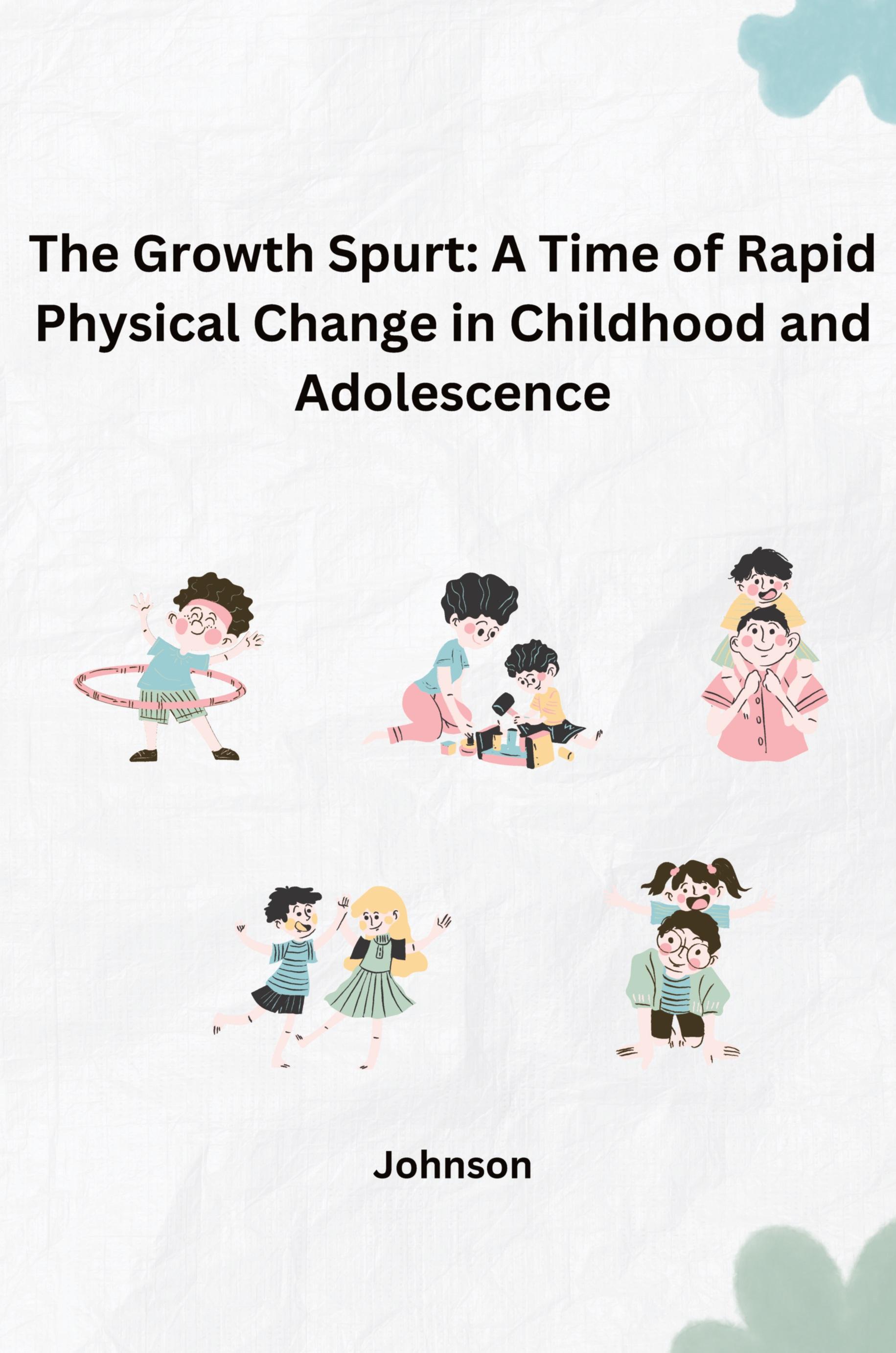 Vorderes Coverbild The Growth Spurt: A Time of Rapid Physical Change in Childhood and Adolescence