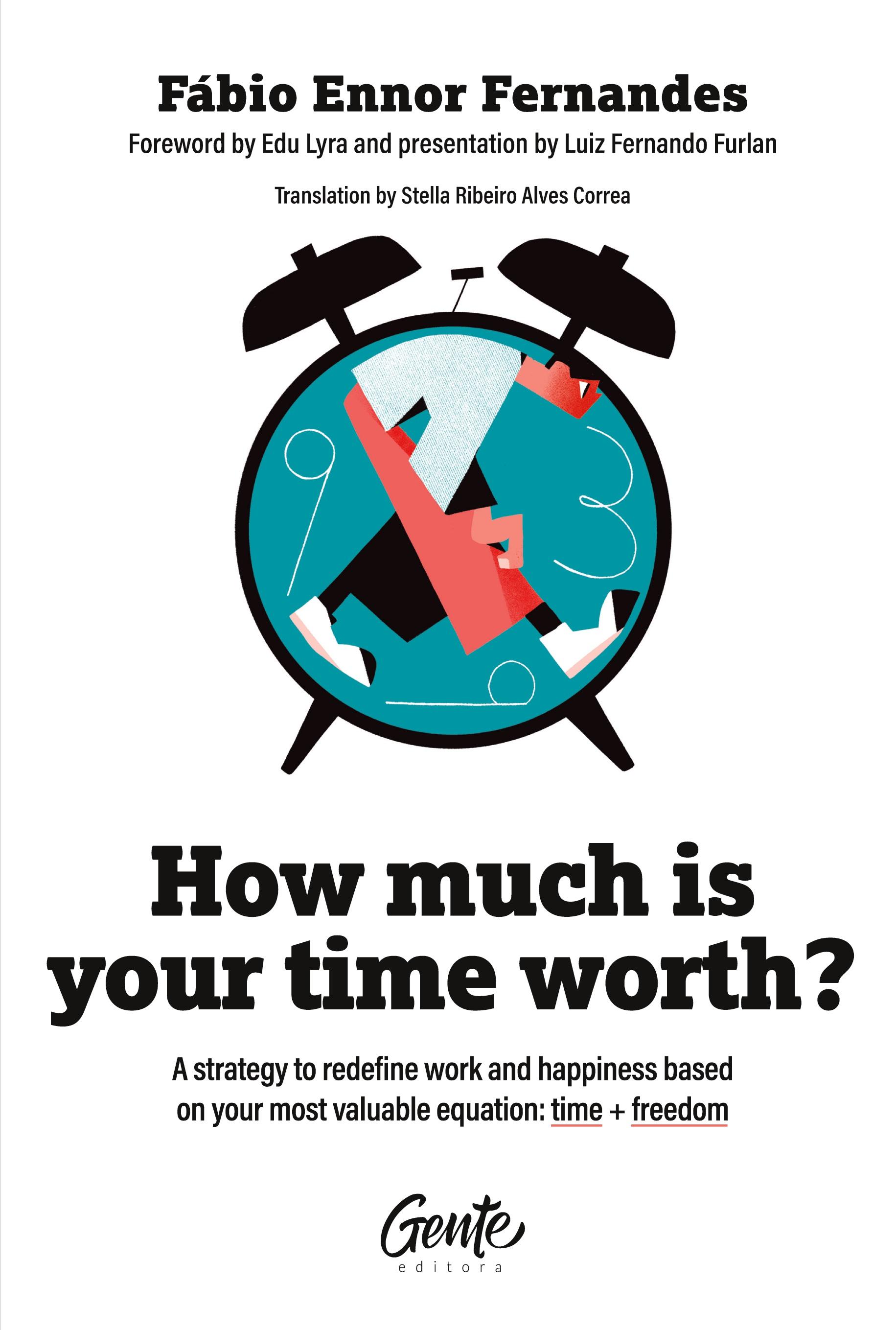 Vorderes Coverbild How much is your time worth: A strategy to redefine work and happiness based on your most valuable equation: time + freedom