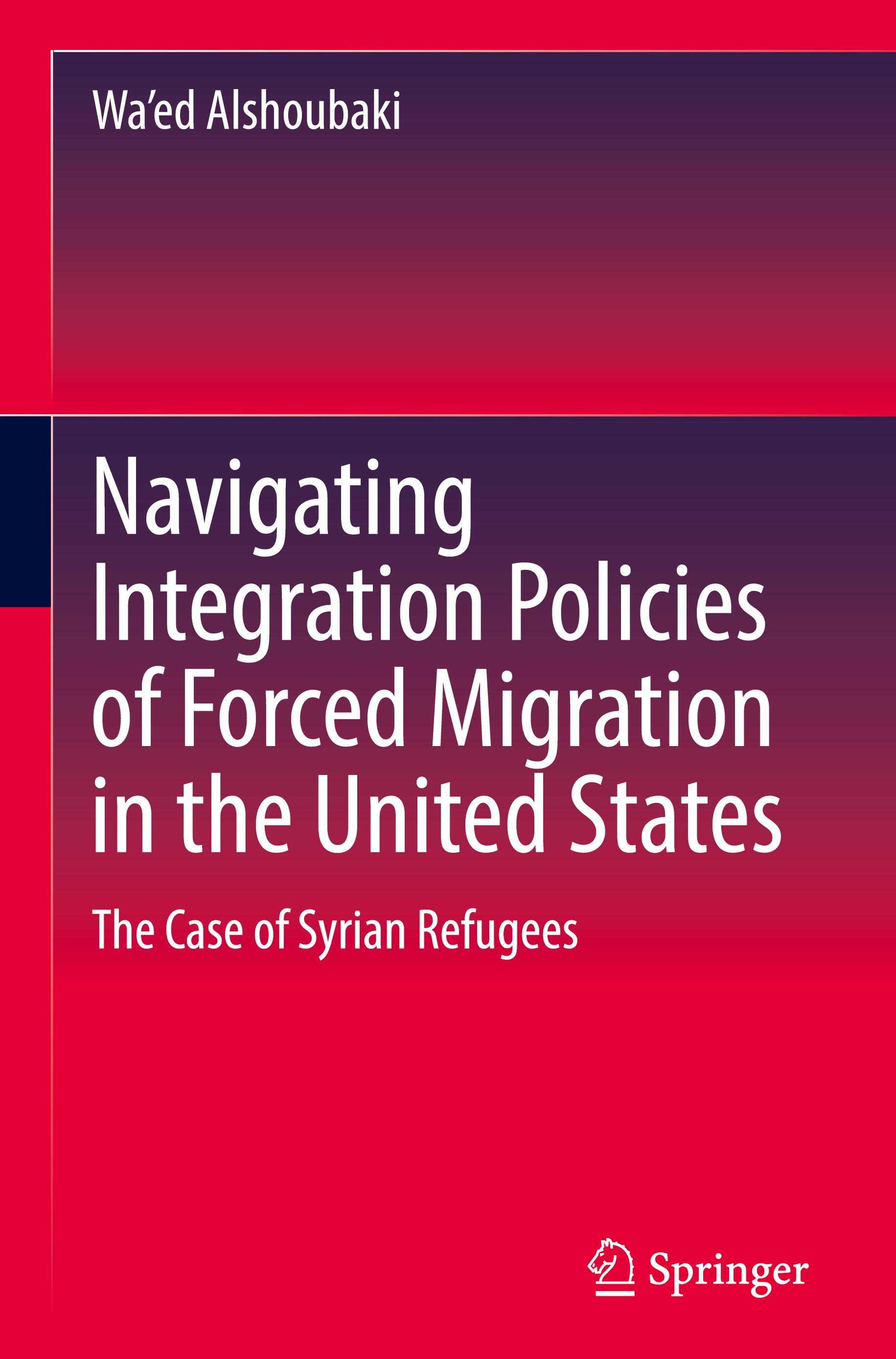 Vorderes Coverbild Navigating Integration Policies of Forced Migration in the United States
