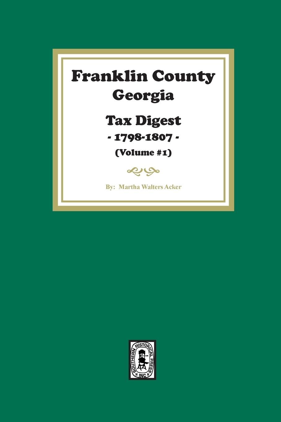 Vorderes Coverbild Franklin County, Georgia Tax Digest, 1798-1807. (Volume #1)