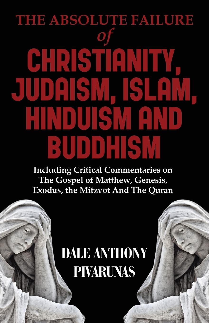 Vorderes Coverbild The Absolute Failure of Christianity, Judaism, Islam, Hinduism and Buddhism