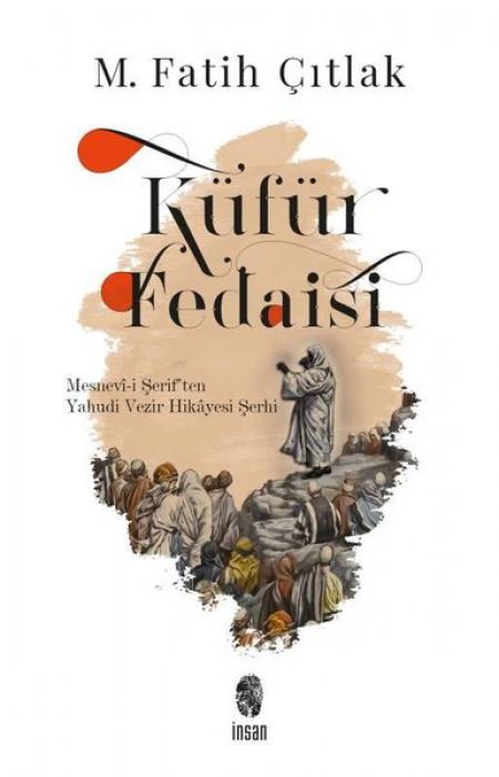 Vorderes Coverbild Küfür Fedaisi - Mesnevi-i Seriften Yahudi Vezir Hikayesi Serhi