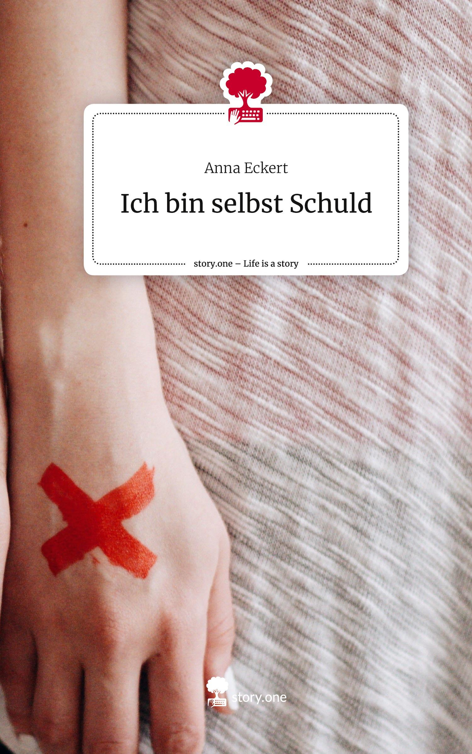 Vorderes Coverbild Ich bin selbst Schuld. Life is a Story - story.one