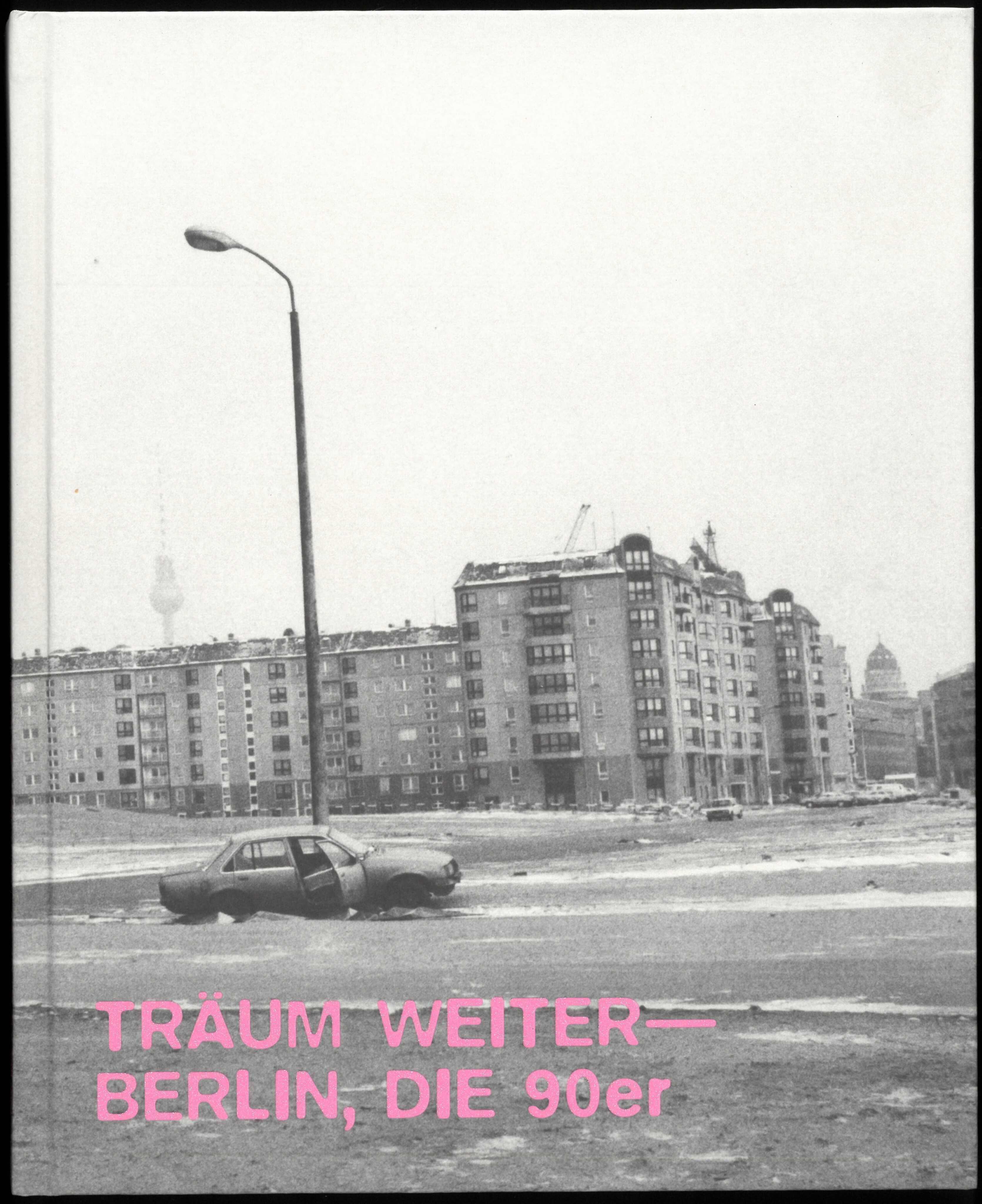 Vorderes Coverbild Träum Weiter - Berlin, die 90er
