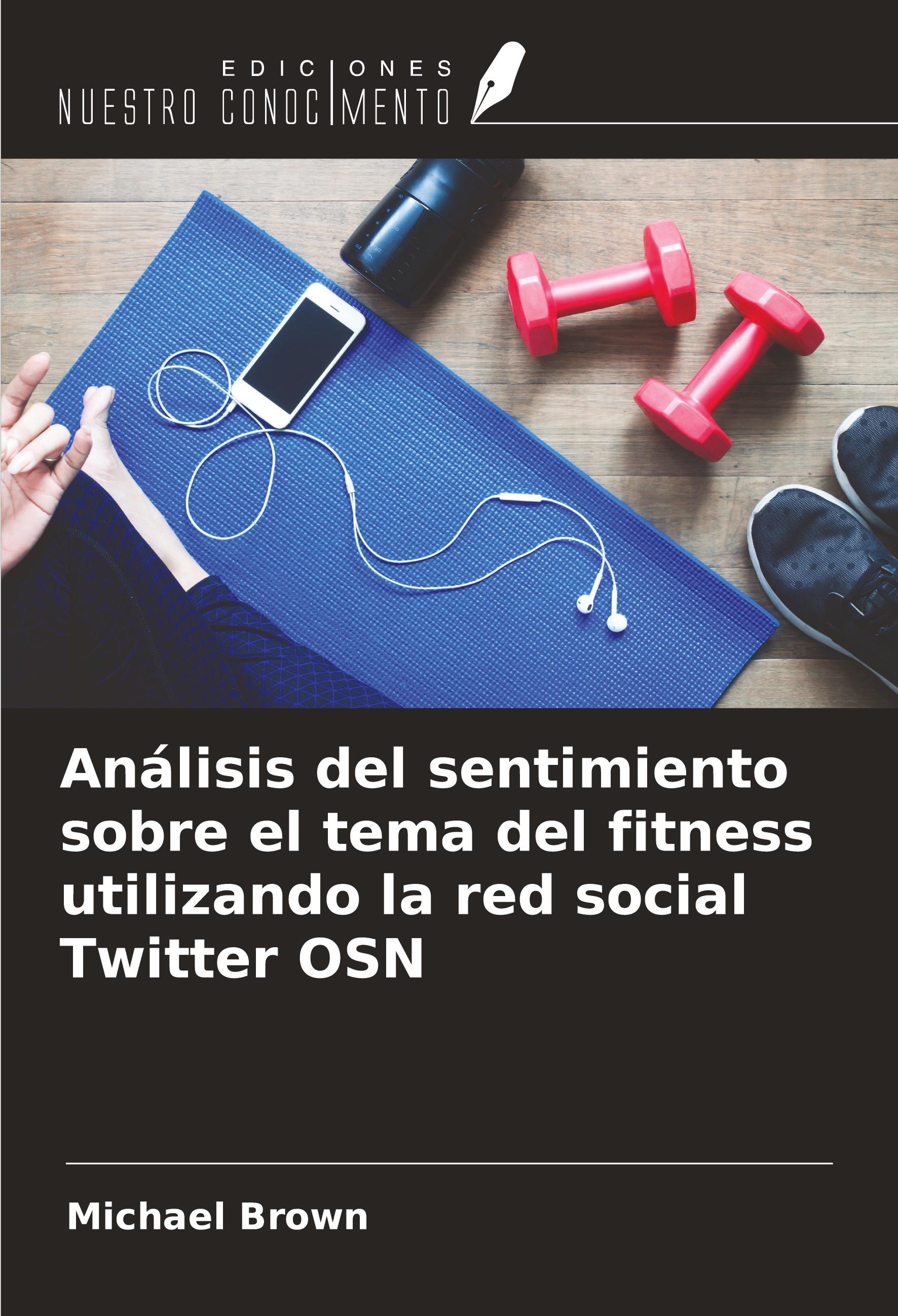 Vorderes Coverbild Análisis del sentimiento sobre el tema del fitness utilizando la red social Twitter OSN