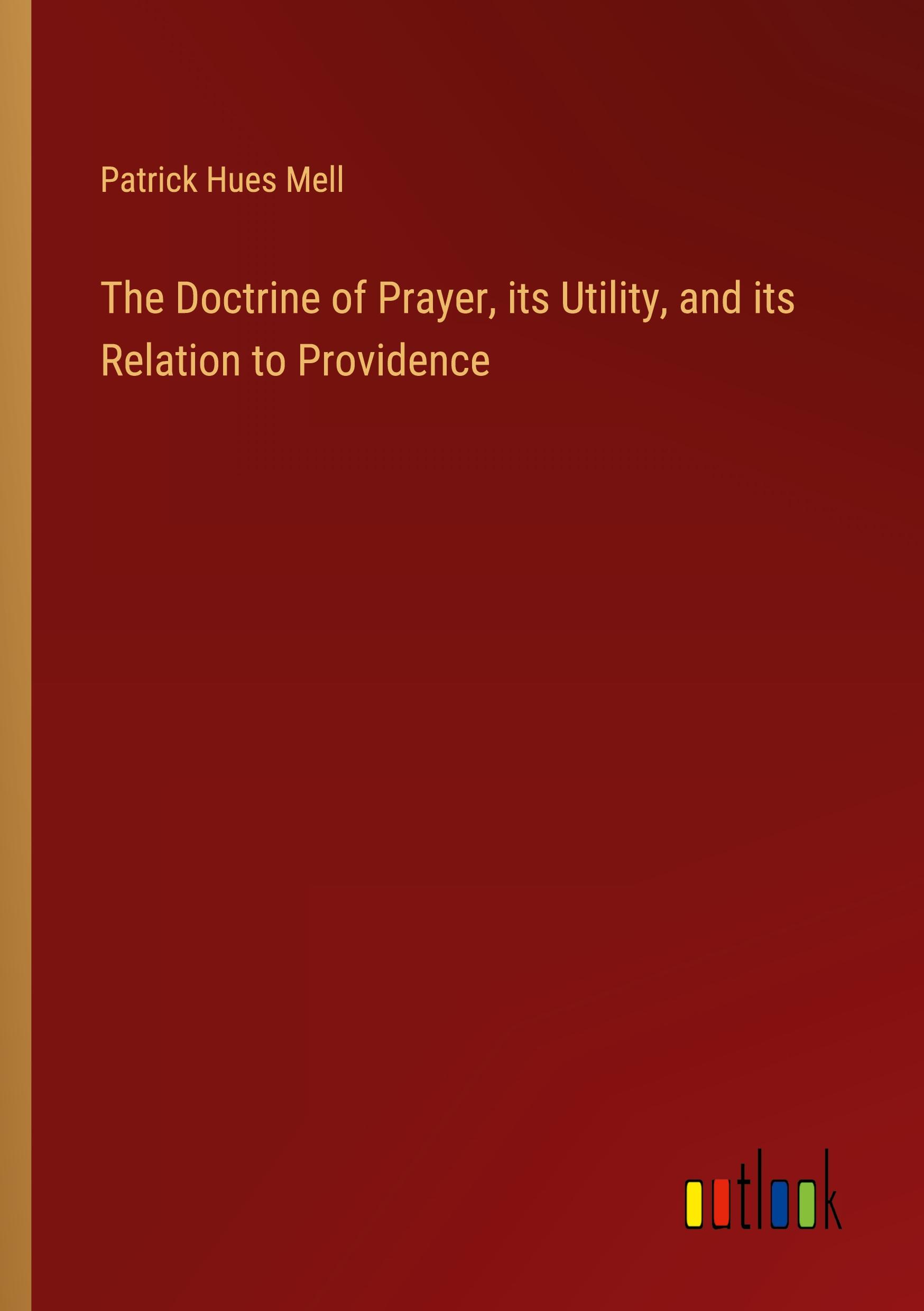 Vorderes Coverbild The Doctrine of Prayer, its Utility, and its Relation to Providence