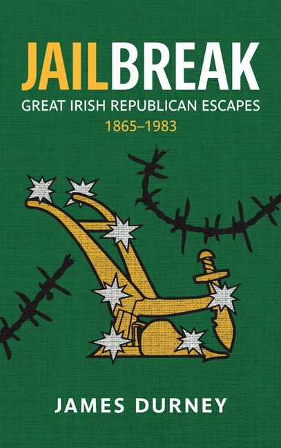 Vorderes Coverbild Jailbreak: Great Irish Republican Escapes, 1865-1983